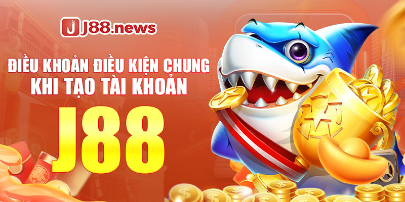 Điều khoản điều kiện chung khi tạo tài khoản J88 Điều khoản điều kiện chung khi tạo tài khoản J88