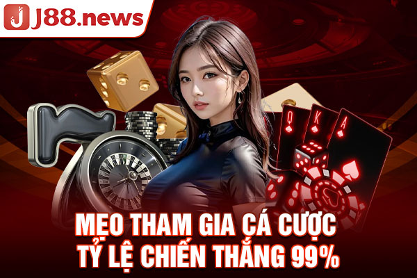 Mẹo tham gia cá cược tỷ lệ chiến thắng 99% Mẹo tham gia cá cược tỷ lệ chiến thắng 99%