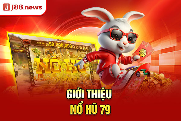 Giới thiệu nổ hũ 79 Giới thiệu nổ hũ 79