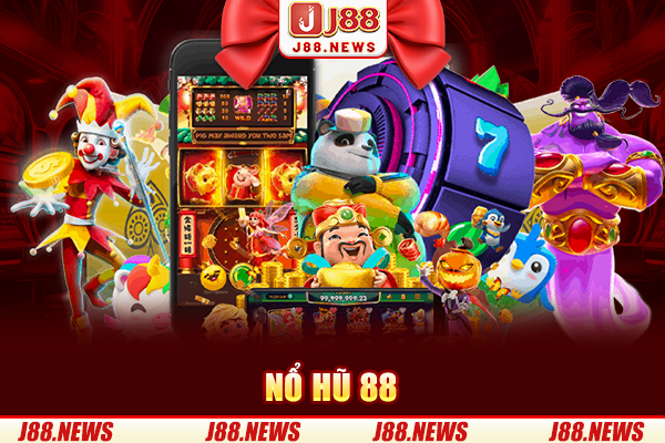 Nổ Hũ 88 - Lựa Chọn Top Một Của Hàng Triệu Game Thủ 2025